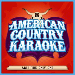 Am I The Only One (Karaoke In The Style Of Dierks Bentley)