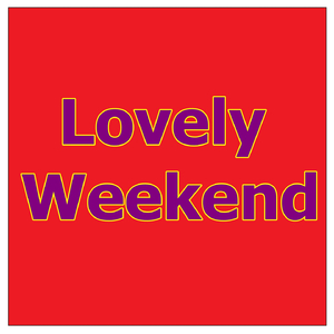Lovely Weekend