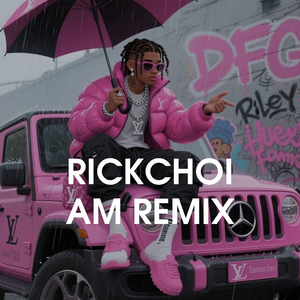 Rickchoi (AM Remix)