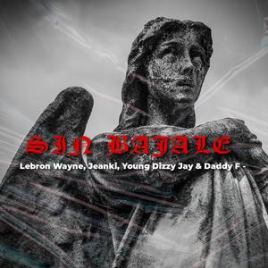 Sin Bajale (feat. Jeanki, Daddy F & Young Dizzy Jay)