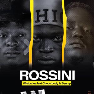 Rossini (feat. Wiston lee, Choco body & Benn p)