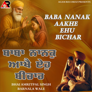 Baba Nanak Aakhe Ehu Bichar