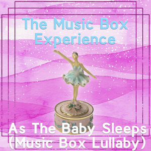 As The Baby Sleeps (Music Box Lullaby)