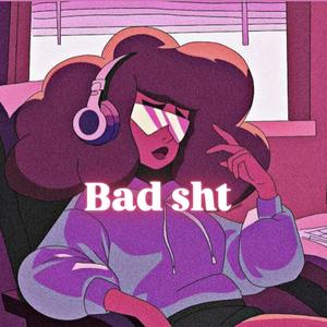 Bad sht (feat. BREED LOZAN)