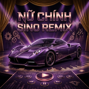 NỮ CHÍNH (SINO REMIX)