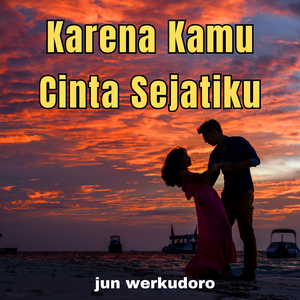 Karena Kamu Cinta Sejatiku