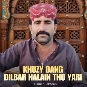 Khuzy Dang Dilbar Halain Tho Yari