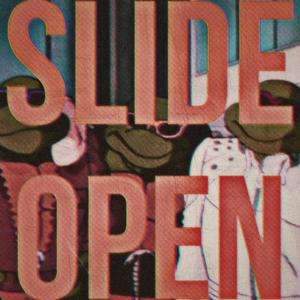 SLIDE OPEN