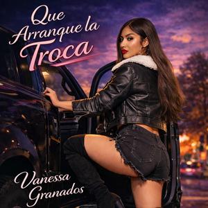 Vanessa Granados (Que Arranquue la Troca (Tumbados)