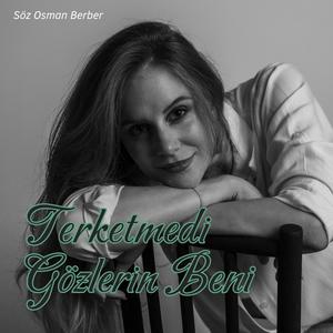 TERKETMEDİ GÖZLERİN BENİ
