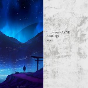 Matisse & Sadko-Into You（AZNE remix）