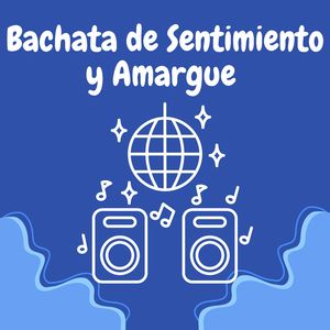 Bachata de sentimiento y amargue