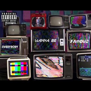 Everybody Wanna Be Famous