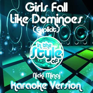 Girls Fall Like Dominoes (Explicit) [In the Style of Nicki Minaj] [Karaoke Version]