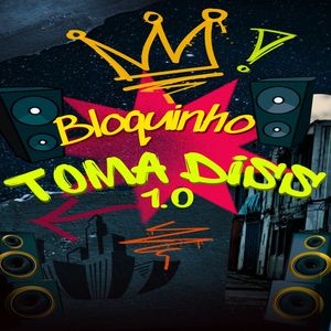 Bloquinho Toma Diss 1.0: Nós Bota Nela / Senta Forte / Come Come / Suruba Louca / Deixa Arder / Sou Mágico