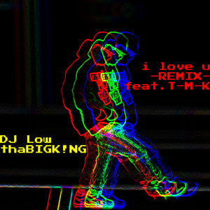 i love u (feat. T-M-K) [Remix]