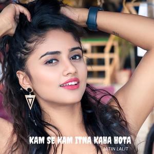 Kam Se Kam Itna Kaha Hota