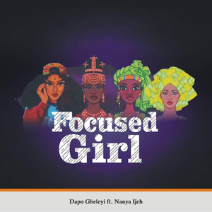 Focused Girls (feat. Nanya Ijeh)