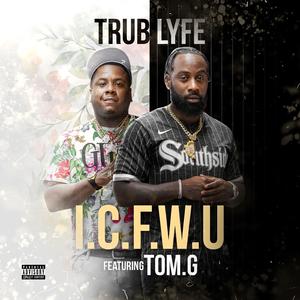 I.C.F.W.U (feat. Tom.G)