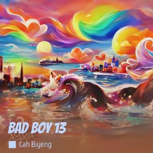 Bad Boy 13