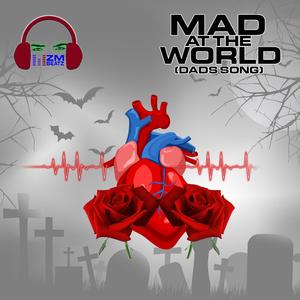 Mad At The World (Dad's Song)