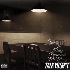 Talk Yo Shit (feat. Bagszn J, Baby Los, Neeko Bands & Mr.Money)
