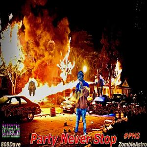 #PNS Party Never Stop (feat. OverProofRum) (808DAVE & ZombieAstro Remix)