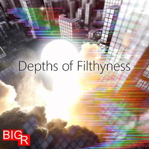 Depths of Filthyness