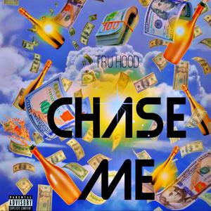 CHASE ME