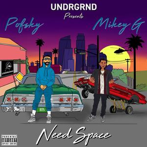Need Space (feat. Mikey G & Pofsky)