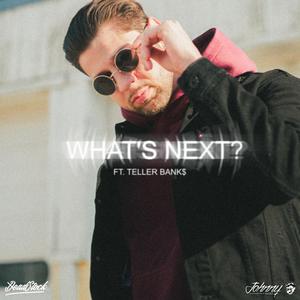 What's Next? (feat. Teller Bank$)