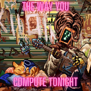 The Way You Compute Tonight
