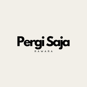 Pergi Saja