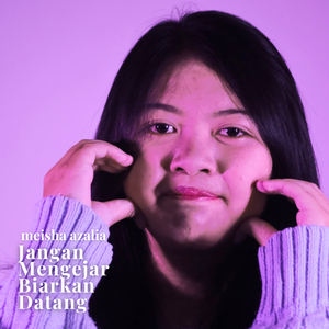 Jangan Mengejar Biarkan Saja Datang