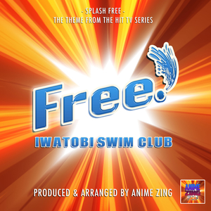 Splash Free (From "Free - Iwastobi Swim Club")