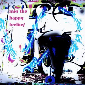 Miss the Happy Feeling