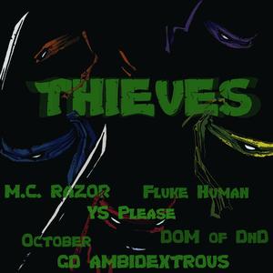 Thieves (feat. M.C. Razor, october, Fluke Human, GD Ambidextrous, YS Please & D.O.M of Dnd)