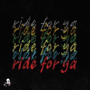 ride for ya