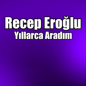 Yıllarca Aradım