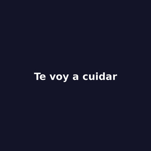 te voy a cuidar