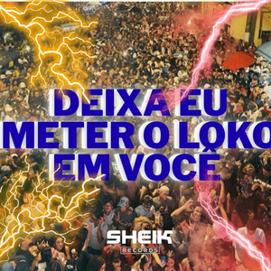 Deixa Eu Meter o Loco em Você
