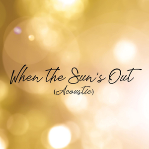 When the Sun's Out (Acoustic)