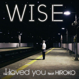 I loved you（翻自 wise / kiroko）
