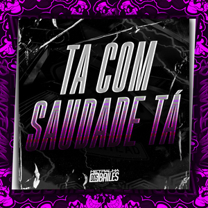 Ta Com Saudade Tá