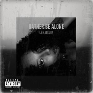 Rather Be Alone