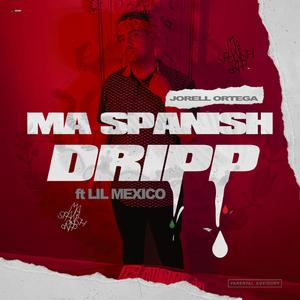 Ma Spanish Dripp (feat. Lil Mexico)