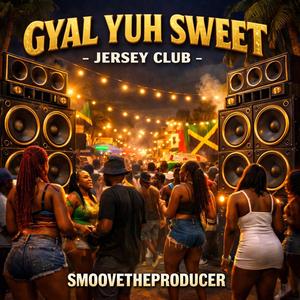 Gyal Yuh Sweet