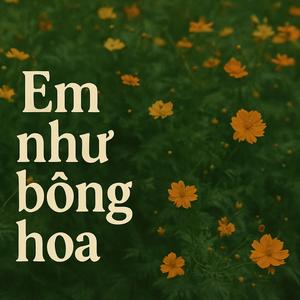 em như bông hoa