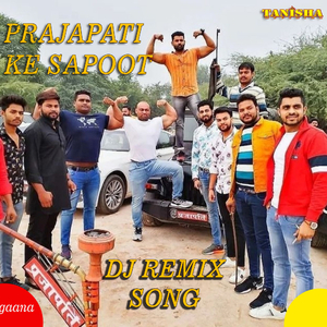 Prajapati Ke Sapoot (feat. Sikandar & Mr. John) (DJ Remix)