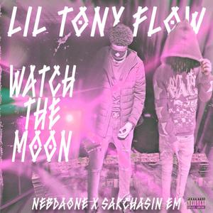 Watch The Moon (Lil Tony Flow)